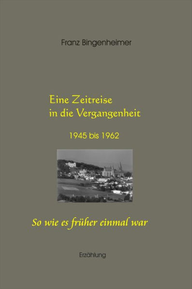 Eine Zeitreise in die Vergangenheit 1945 bis 1962: So wie es früher einmal war