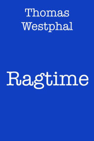 Title: Ragtime, Author: Thomas Westphal