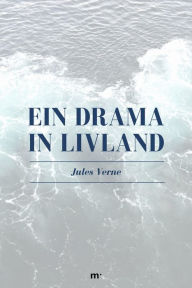 Title: Ein Drama in Livland, Author: Jules Verne