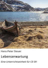 Title: Lebenserwartung: Eine Unterrichtseinheit für CE 09, Author: Hans-Peter Steuer