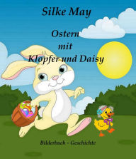 Title: Ostern mit Klopfer und Daisy: Bilderbuch - Geschichte, Author: Silke May
