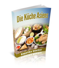 Title: Die Küche Asiens, Author: Angelika Günther