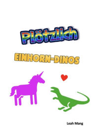 Title: Plötzlich Einhorn-Dinos, Author: Leah Mang