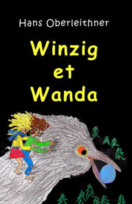 Title: Winzig et Wanda: Sept histoires à raconter avant de dormir, Author: Hans Oberleithner