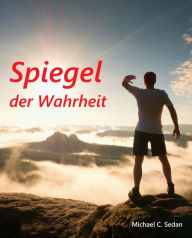 Title: Spiegel der Wahrheit, Author: Michael C. Sedan