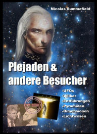Title: Plejaden und andere Besucher: Augenzeugenberichte und Geheiminformationen, Author: Nicolas Summerfield