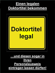 Title: Einen legalen Doktortitel bekommen: Wo Sie für ein Taschengeld einen legalen Doktortitel bekommen, Author: Martin Kobler