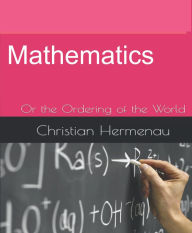 Title: Mathematics: or the ordering of the world, Author: Christian Hermenau