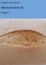 Title: Identomanie III: Religion, Author: Gregor Kücmesch