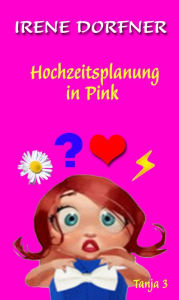 Title: Hochzeitsplanung in Pink, Author: Irene Dorfner