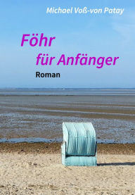 Title: Föhr für Anfänger, Author: Michael Voß-von Patay