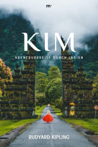Title: Kim - Abenteuerreise durch Indien: Klassiker der Weltliteratur, Author: Rudyard Kipling