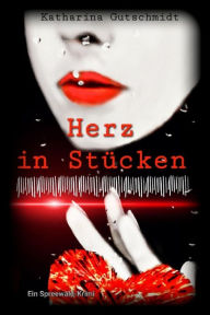 Title: Herz in Stücken: Ein Spreewald-Krimi, Author: Katharina Gutschmidt