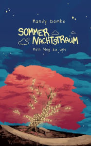 Title: Sommernachtstraum: Mein Weg zu uns, Author: Mandy Domke