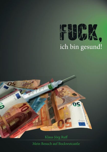 Fuck, ich bin gesund!: Mein Besuch auf Bockwutcastle