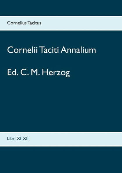 Cornelii Taciti Annalium: Libri XI-XII