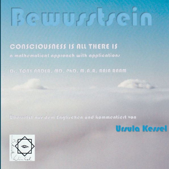Bewusstsein: Consciousness is all there is - Dr. Tony Nader, Übersetzung Ursula Kessel