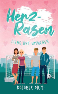 Title: Herz-Rasen: Liebe auf Umwegen, Author: Dolores Mey