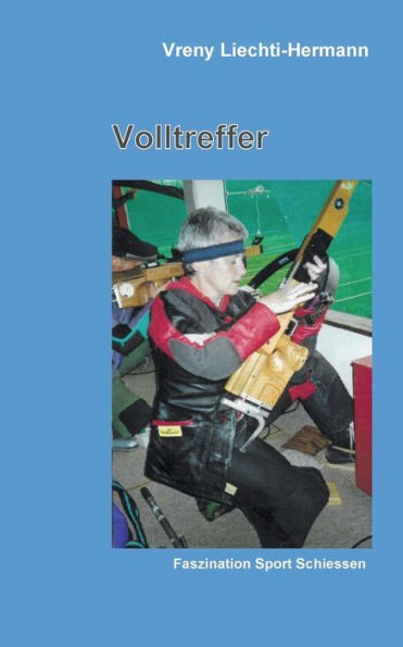 Volltreffer: Faszination Sport Schiessen