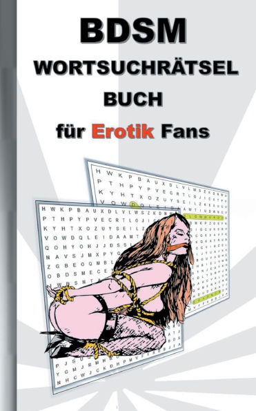 BSDM Wortsuchr�tsel Buch f�r EROTIK Fans: BDSM; f�r Erwachsene; erotische und sexy Begriffe, R�tsel, Sex, Weihnachten, Ostern, Geburtstag, Geschenk, Aktivit�tsbuch, Mitmachbuch