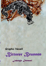 Title: Bitterer Brunnen: Deutsch, Author: Jahangir Dermani