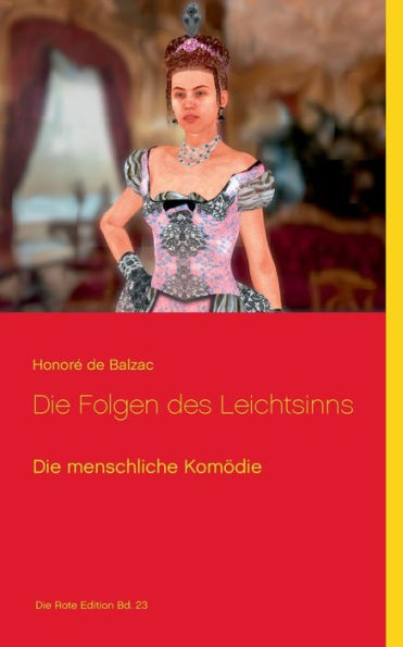 Die Folgen des Leichtsinns: Die menschliche Komödie