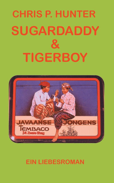 Sugardaddy & Tigerboy: Ein Liebesroman