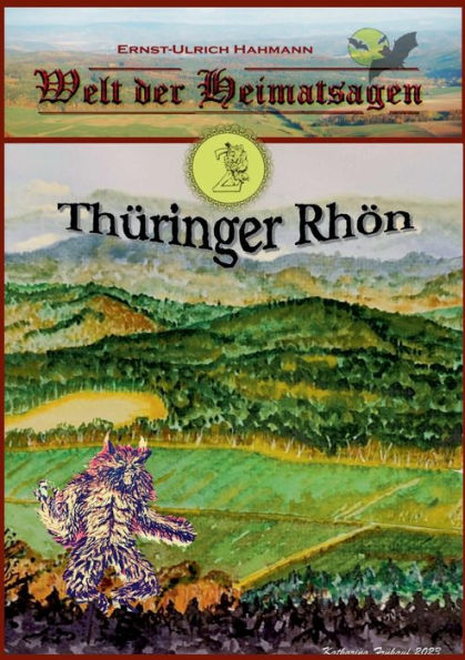 Welt der Heimatsagen: ThÃ¯Â¿Â½ringer RhÃ¯Â¿Â½n