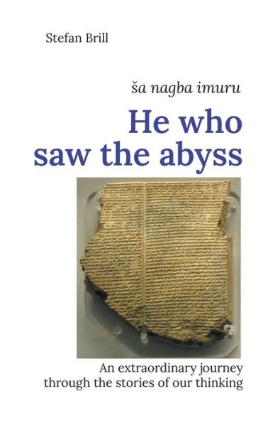 He who saw the abyss: An extraordinary journey through the stories of our thinking