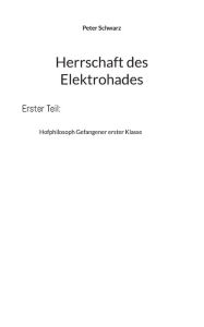 Title: Herrschaft des Elektrohades: Hofphilosoph Gefangener erster Klasse, Author: Peter Schwarz