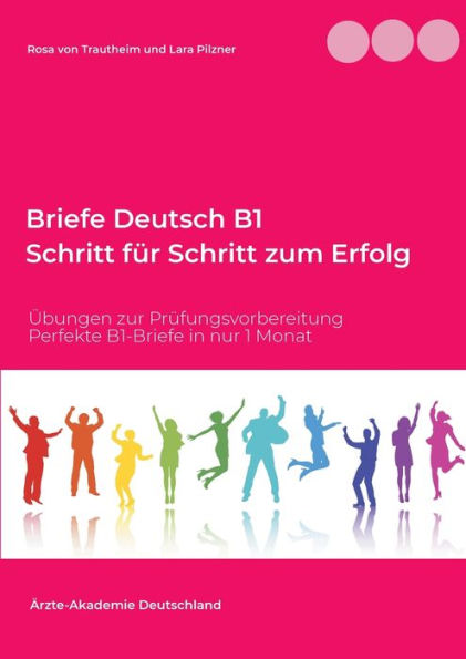 Briefe Deutsch B1. Schritt für Schritt zum Erfolg: Übungen zur Prüfungsvorbereitung mit 20 Modellbriefen