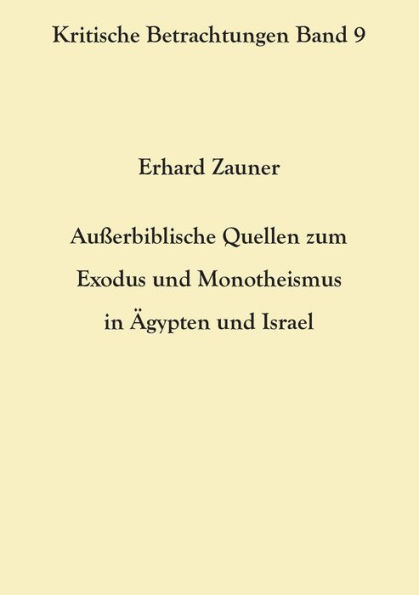 Außerbiblische Quellen zum Exodus und Monotheismus in Ägypten und Israel