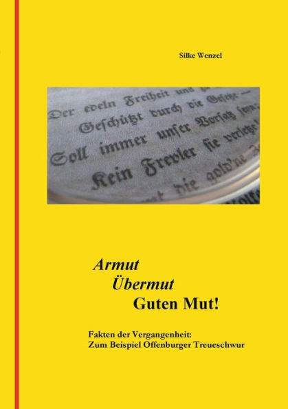 Armut Ã¯Â¿Â½bermut Guten Mut!: Fakten der Vergangenheit: Zum Beispiel Offenburger Treueschwur