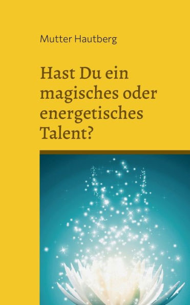 Hast Du ein magisches oder energetisches Talent?: Das Testbuch