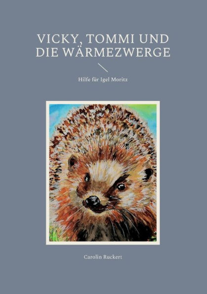 Vicky, Tommi und die Wärmezwerge: Hilfe für Igel Moritz