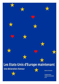 Title: Les Etats-Unis d*Europe maintenant - Une déclaration d*amour, Author: Heinz Droste