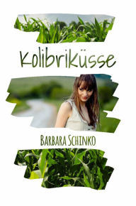 Title: Kolibriküsse: Smalltown Romance; High School Romance; First Love, Author: Barbara Schinko