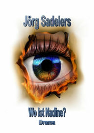 Title: Wo ist Nadine?: Drama, Author: Jörg Sadelers