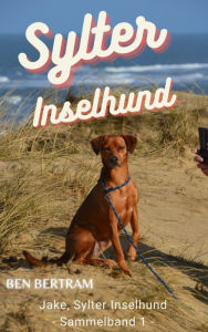 Title: Sylter Inselhund: Jake, Sylter Inselhund, Author: Ben Bertram