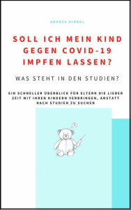 Title: Soll ich mein Kind gegen Covid-19 impfen lassen?: Was sagen die Studien?, Author: Andrea Hinkel