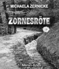 Title: Zornesröte - 1. Meran Krimi -, Author: Michaela Zernicke
