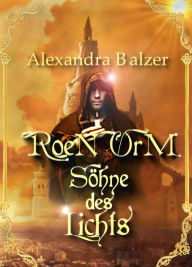 Title: Roen Orm: Söhne des Lichts, Author: Alexandra Balzer