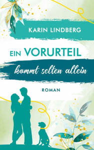 Title: Ein Vorurteil kommt selten allein: Liebesroman, Author: Karin Lindberg
