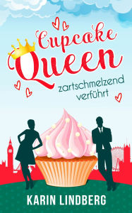 Title: Cupcakequeen - zartschmelzend verführt: Liebesroman, Author: Karin Lindberg