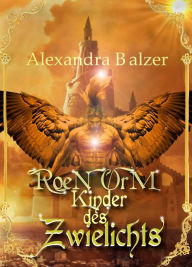 Title: Roen Orm: Kinder des Zwielichts, Author: Alexandra Balzer