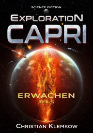 Title: Exploration Capri: Teil 5 Erwachen (Science Fiction Odyssee), Author: Christian Klemkow