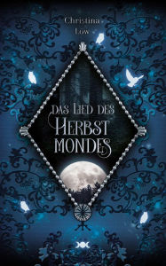 Title: Das Lied des Herbstmondes, Author: Christina Löw