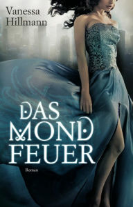 Title: Das Mondfeuer, Author: Vanessa Hillmann