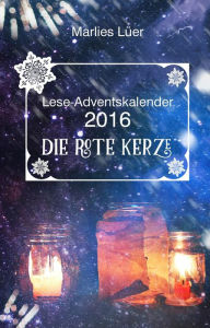 Title: Lese-Adventskalender 2016 Die rote Kerze, Author: Marlies Lüer