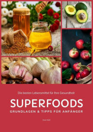 Title: Superfoods: Grundlagen & Tipps für Anfänger, Author: Sven Stoll